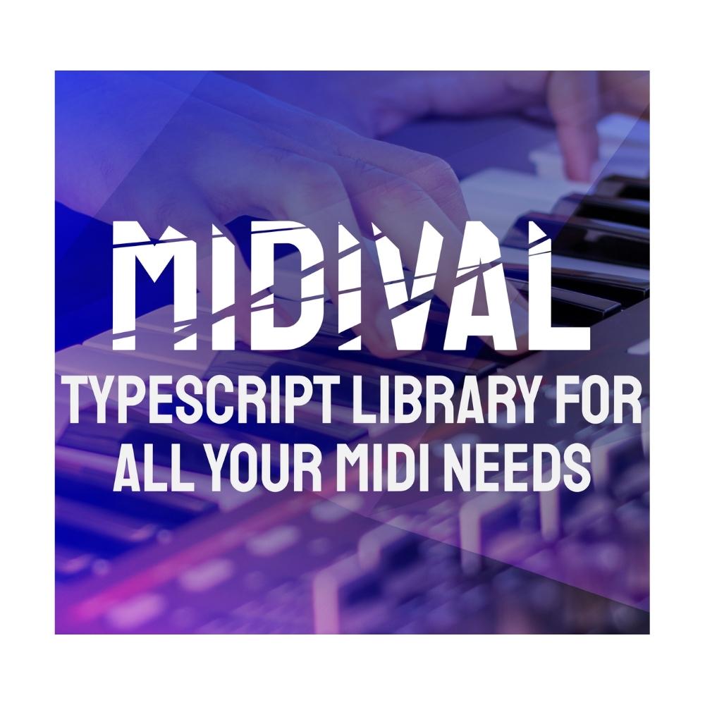 Hands playing a MIDI keyboard with the text MIDIVAL Typescript library for all your MIDI needs overlaid in bold white letters. Purple and blue tones highlight the image.