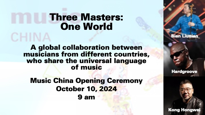 Event flyer for Three Masters: One World at Music China. Text details opening ceremony on October 10, 2024, 9 am, with photos of musicians Bian Liunian, Hardgroove, and Kong Hongwei on the right.