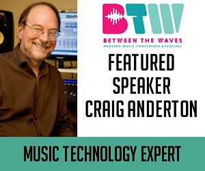 Craig Anderton , former MIDI Association president wearing glasses sits in a music studio. Text: BTW Between the Waves Madison Music Conference & Festival. Featured Speaker Craig Anderton. Music Technology Expert.