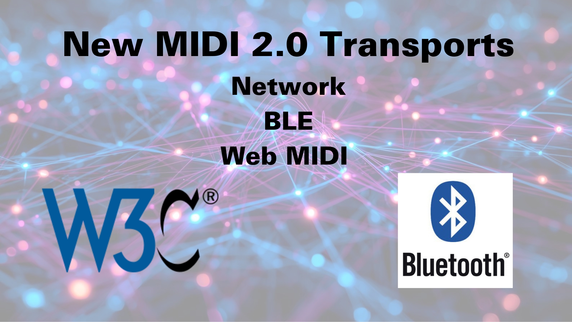 Text reads New MIDI 2.0 Transports: Network, BLE, Web MIDI over a background of glowing network lines. The W3C and Bluetooth logos are also displayed.
